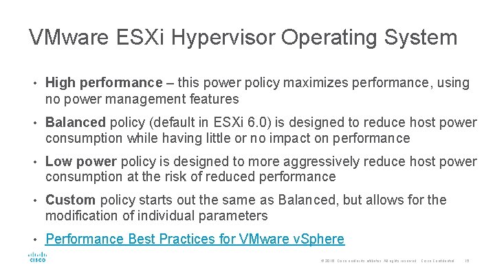VMware ESXi Hypervisor Operating System • High performance – this power policy maximizes performance,