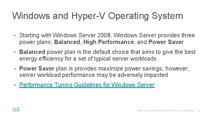 Windows and Hyper-V Operating System • Starting with Windows Server 2008, Windows Server provides