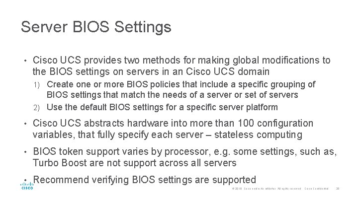 Server BIOS Settings • Cisco UCS provides two methods for making global modifications to