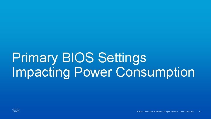 Primary BIOS Settings Impacting Power Consumption © 2016 Cisco and/or its affiliates. All rights