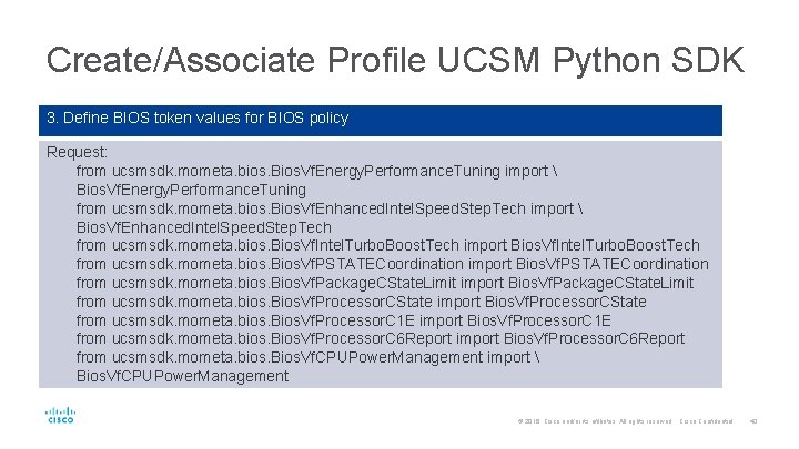 Create/Associate Profile UCSM Python SDK 3. Define BIOS token values for BIOS policy Request: