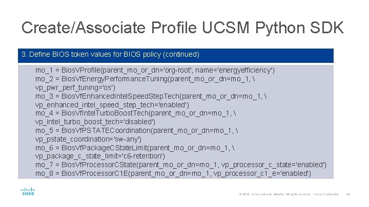 Create/Associate Profile UCSM Python SDK 3. Define BIOS token values for BIOS policy (continued)
