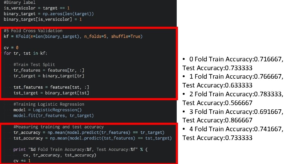  • 0 Fold Train Accuracy: 0. 716667, Test Accuracy: 0. 733333 • 1