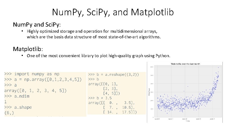 Num. Py, Sci. Py, and Matplotlib Num. Py and Sci. Py: • Highly optimized