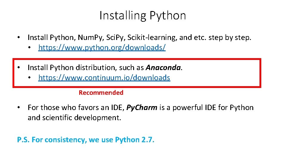 Installing Python • Install Python, Num. Py, Scikit-learning, and etc. step by step. •