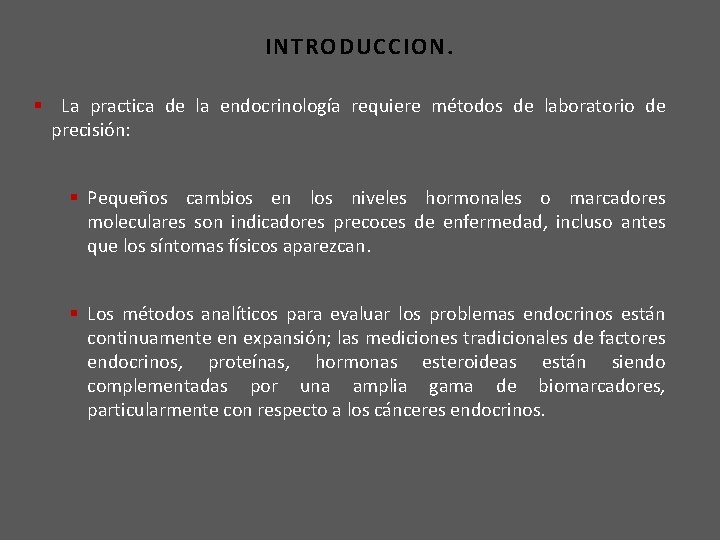 INTRODUCCION. § La practica de la endocrinología requiere métodos de laboratorio de precisión: §