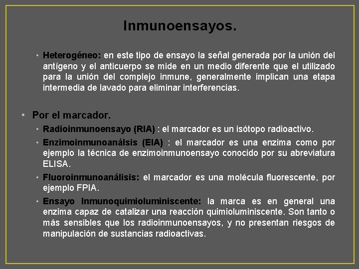 Inmunoensayos. • Heterogéneo: en este tipo de ensayo la señal generada por la unión