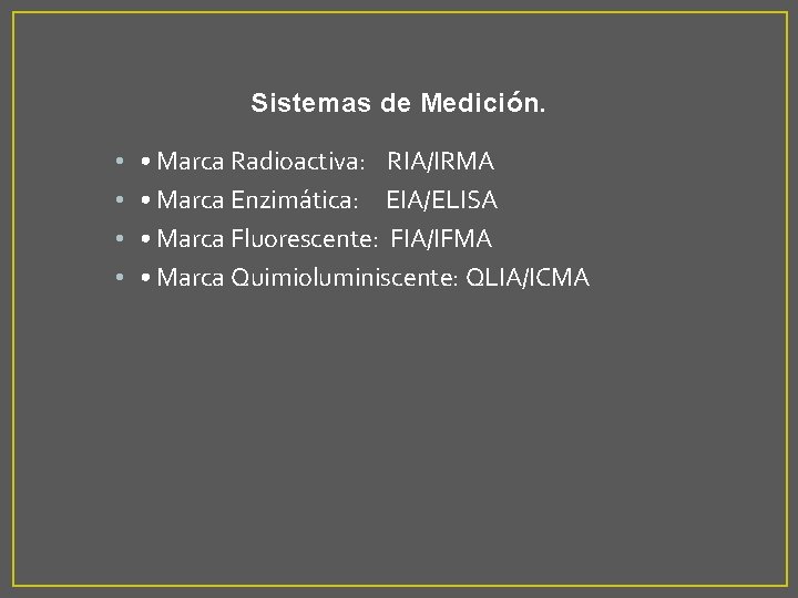 Sistemas de Medición. • • • Marca Radioactiva: RIA/IRMA • Marca Enzimática: EIA/ELISA •
