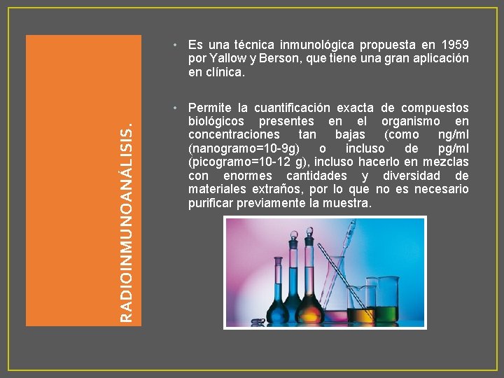 RADIOINMUNOANÁLISIS. • Es una técnica inmunológica propuesta en 1959 por Yallow y Berson, que