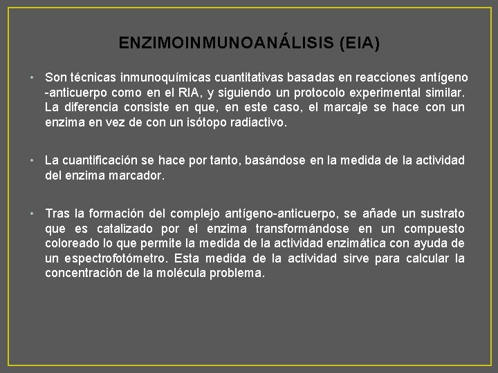 ENZIMOINMUNOANÁLISIS (EIA) • Son técnicas inmunoquímicas cuantitativas basadas en reacciones antígeno -anticuerpo como en
