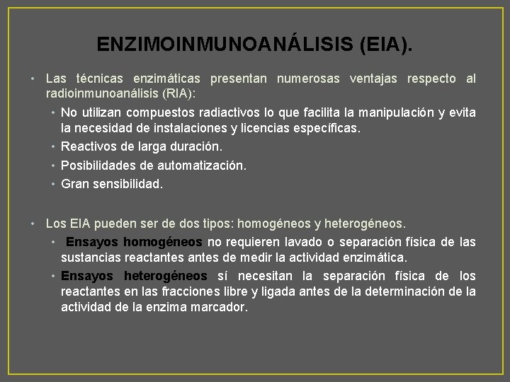 ENZIMOINMUNOANÁLISIS (EIA). • Las técnicas enzimáticas presentan numerosas ventajas respecto al radioinmunoanálisis (RIA): •