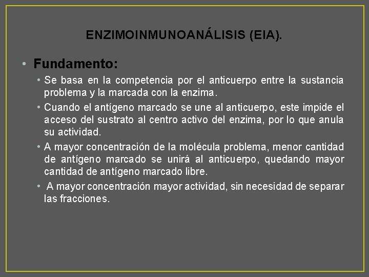 ENZIMOINMUNOANÁLISIS (EIA). • Fundamento: • Se basa en la competencia por el anticuerpo entre