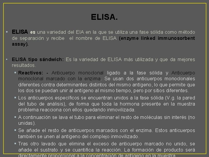 ELISA. • ELISA es una variedad del EIA en la que se utiliza una