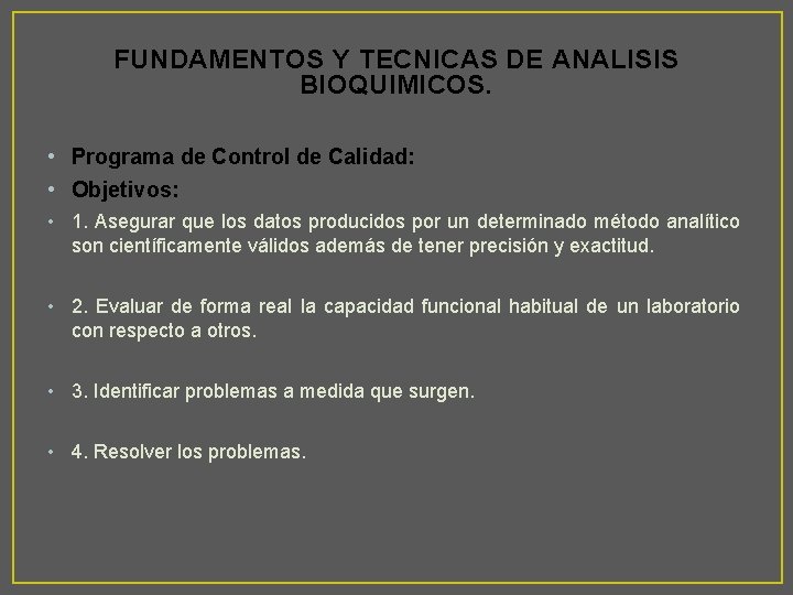 FUNDAMENTOS Y TECNICAS DE ANALISIS BIOQUIMICOS. • Programa de Control de Calidad: • Objetivos: