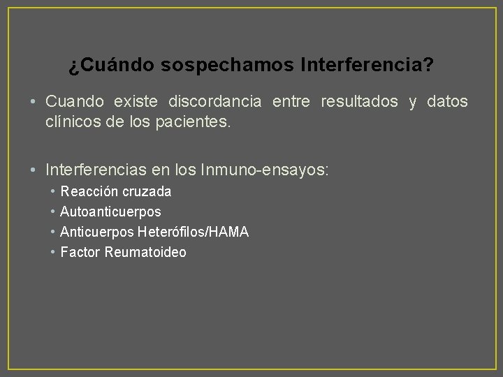 ¿Cuándo sospechamos Interferencia? • Cuando existe discordancia entre resultados y datos clínicos de los