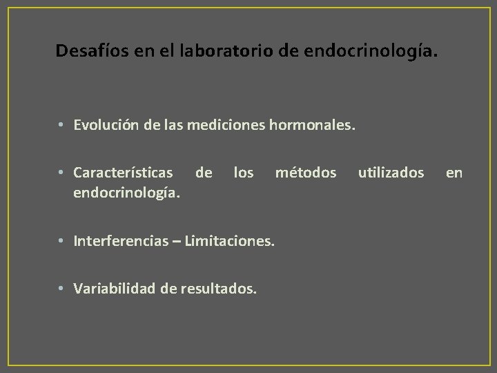 Desafíos en el laboratorio de endocrinología. • Evolución de las mediciones hormonales. • Características