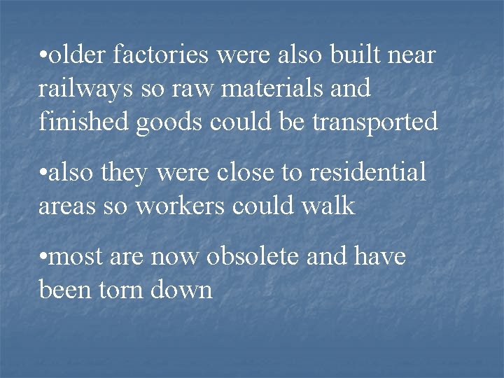  • older factories were also built near railways so raw materials and finished