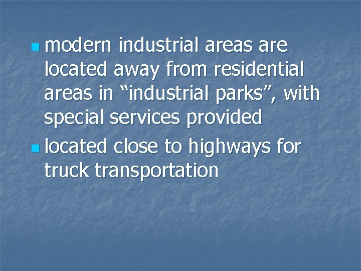 n modern industrial areas are located away from residential areas in “industrial parks”, with