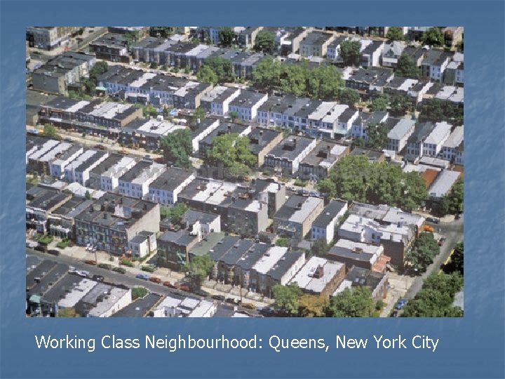 Working Class Neighbourhood: Queens, New York City 