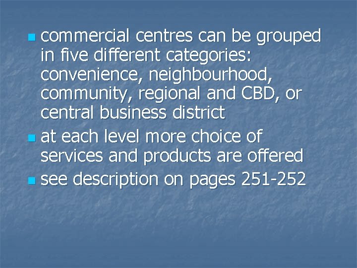 commercial centres can be grouped in five different categories: convenience, neighbourhood, community, regional and