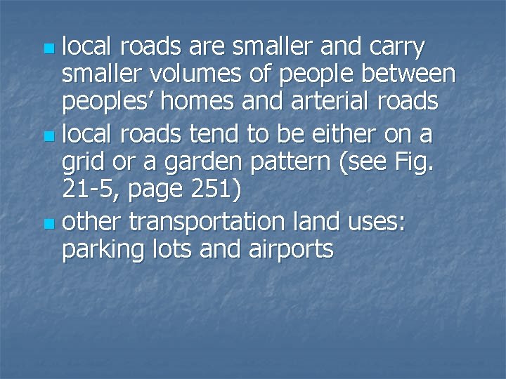 local roads are smaller and carry smaller volumes of people between peoples’ homes and