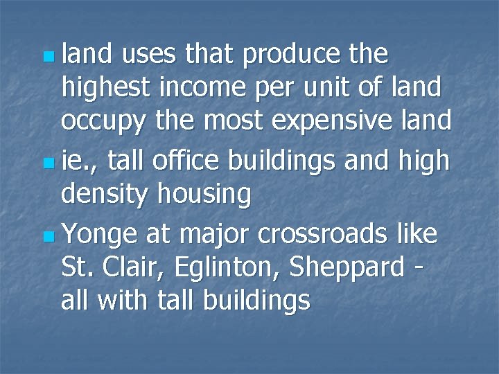 n land uses that produce the highest income per unit of land occupy the