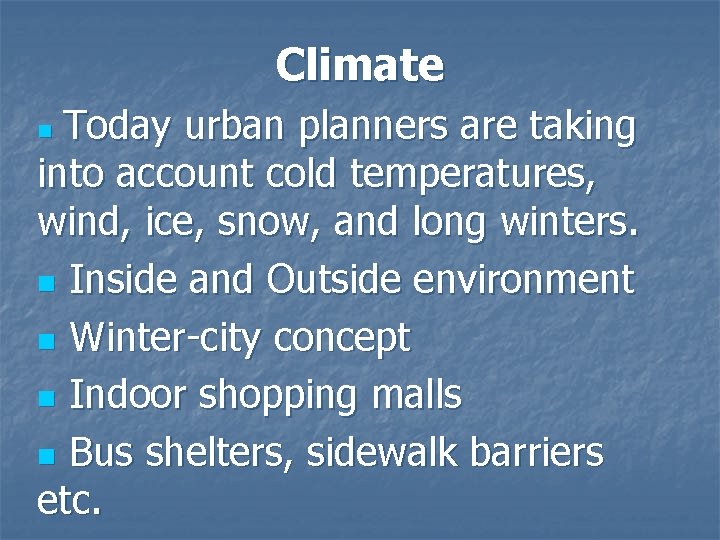 Climate Today urban planners are taking into account cold temperatures, wind, ice, snow, and