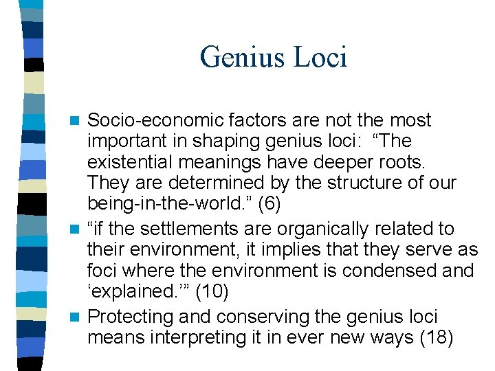 Genius Loci Socio-economic factors are not the most important in shaping genius loci: “The