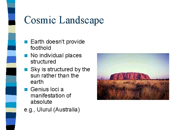 Cosmic Landscape Earth doesn’t provide foothold n No individual places structured n Sky is