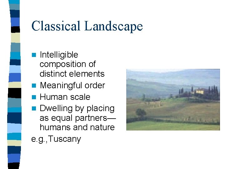 Classical Landscape Intelligible composition of distinct elements n Meaningful order n Human scale n