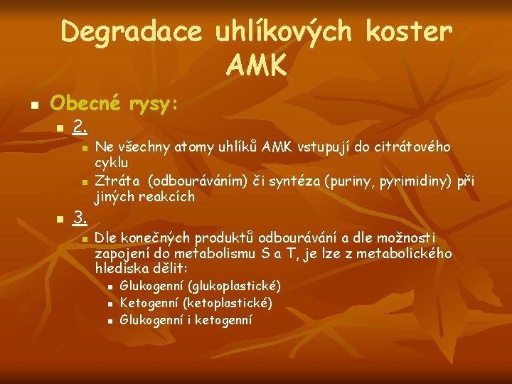 Degradace uhlíkových koster AMK n Obecné rysy: n 2. n n n 3. n