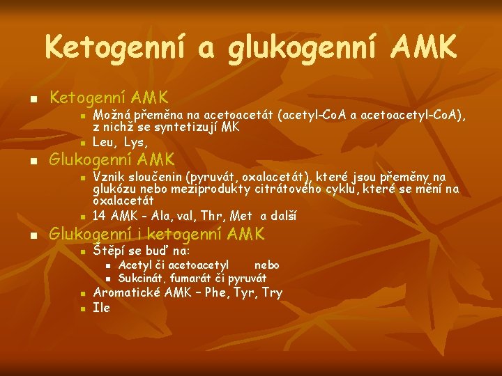 Ketogenní a glukogenní AMK n Ketogenní AMK n n n Glukogenní AMK n Vznik