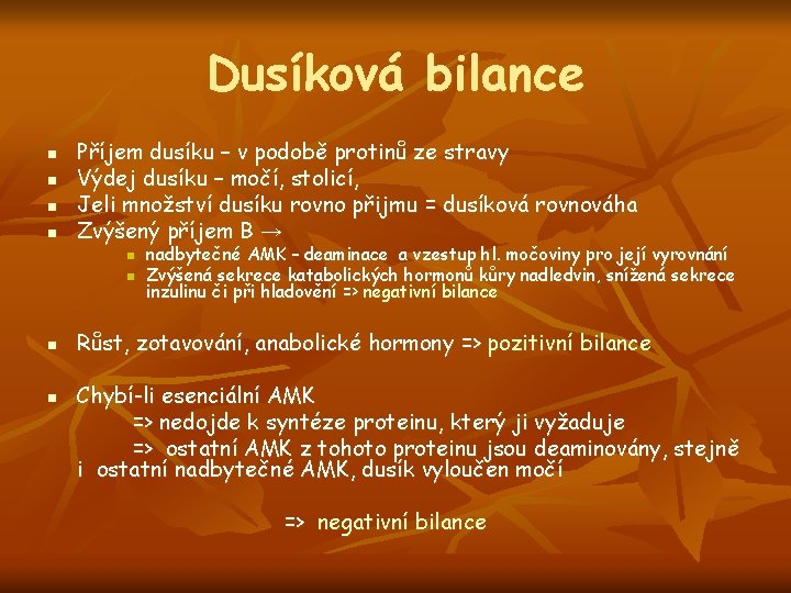 Dusíková bilance n n Příjem dusíku – v podobě protinů ze stravy Výdej dusíku