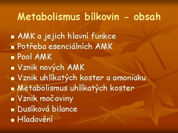 Metabolismus bílkovin - obsah n n n n n AMK a jejich hlavní funkce