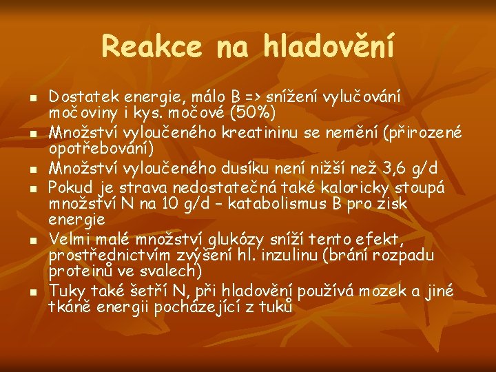 Reakce na hladovění n n n Dostatek energie, málo B => snížení vylučování močoviny