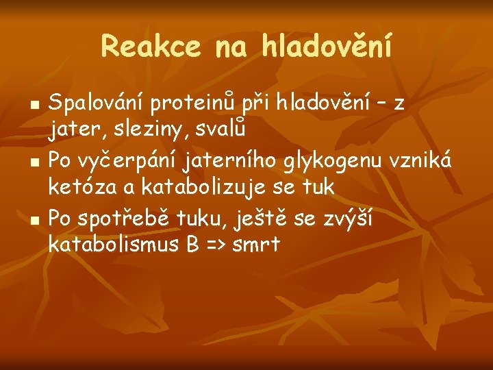 Reakce na hladovění n n n Spalování proteinů při hladovění – z jater, sleziny,