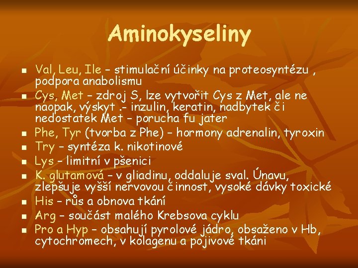 Aminokyseliny n n n n n Val, Leu, Ile – stimulační účinky na proteosyntézu