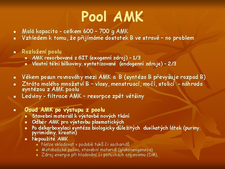 Pool AMK n Malá kapacita - celkem 600 – 700 g AMK Vzhledem k