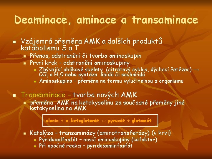 Deaminace, aminace a transaminace n Vzájemná přeměna AMK a dalších produktů katabolismu S a