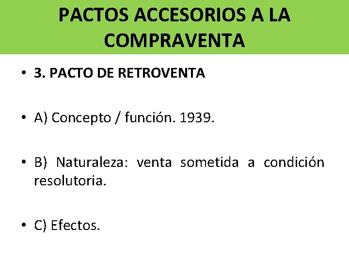 PACTOS ACCESORIOS A LA COMPRAVENTA • 3. PACTO DE RETROVENTA • A) Concepto /