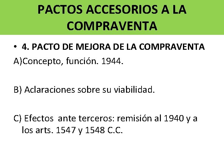 PACTOS ACCESORIOS A LA COMPRAVENTA • 4. PACTO DE MEJORA DE LA COMPRAVENTA A)Concepto,