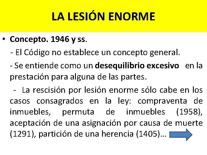 LA LESIÓN ENORME • Concepto. 1946 y ss. - El Código no establece un