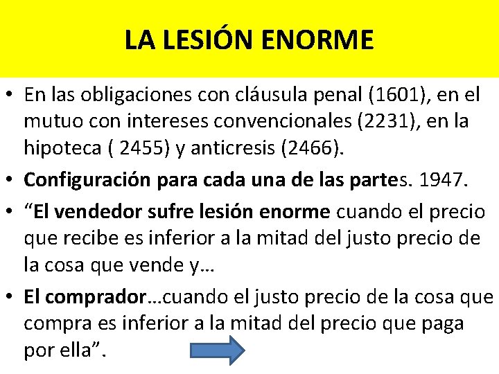 LA LESIÓN ENORME • En las obligaciones con cláusula penal (1601), en el mutuo