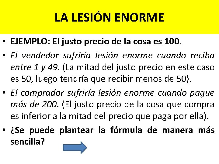 LA LESIÓN ENORME • EJEMPLO: El justo precio de la cosa es 100. •