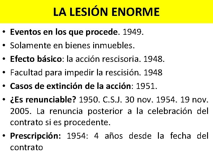 LA LESIÓN ENORME Eventos en los que procede. 1949. Solamente en bienes inmuebles. Efecto