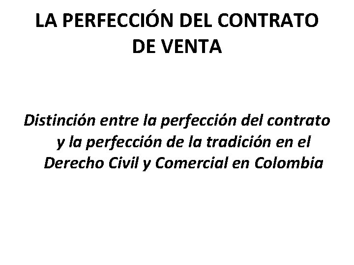 LA PERFECCIÓN DEL CONTRATO DE VENTA Distinción entre la perfección del contrato y la