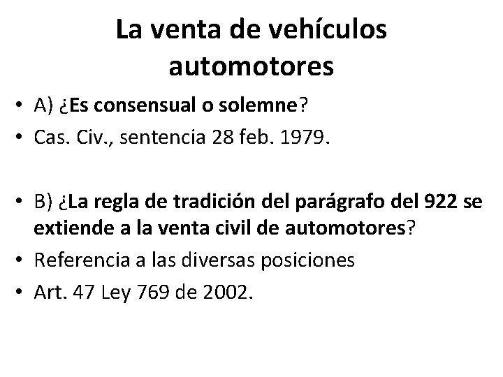 La venta de vehículos automotores • A) ¿Es consensual o solemne? • Cas. Civ.