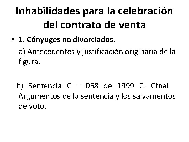 Inhabilidades para la celebración del contrato de venta • 1. Cónyuges no divorciados. a)