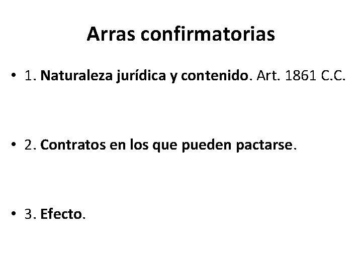 Arras confirmatorias • 1. Naturaleza jurídica y contenido. Art. 1861 C. C. • 2.