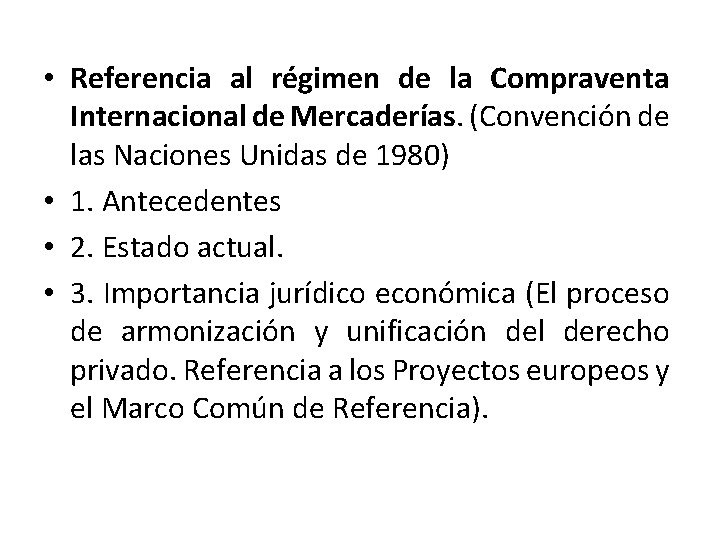  • Referencia al régimen de la Compraventa Internacional de Mercaderías. (Convención de las